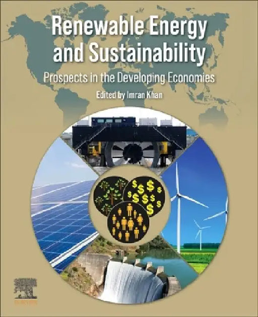 Renewable Energy and Sustainability: Prospects in the Developing Economies by Imran Khan