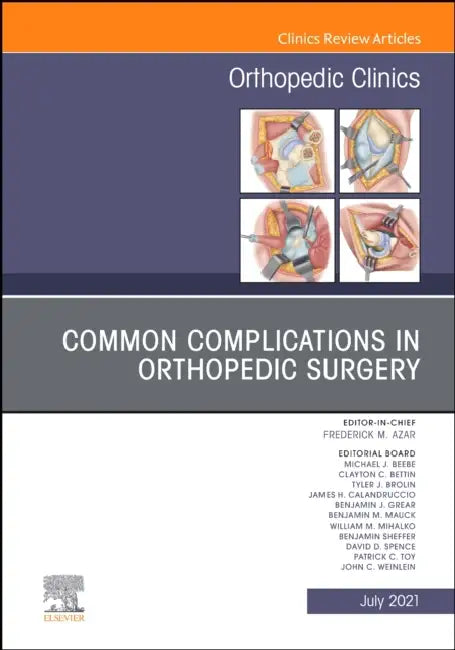 Common Complications in Orthopedic Surgery, an Issue of Orthopedic Clinics: Volume 52-3 by Frederick M. Azar