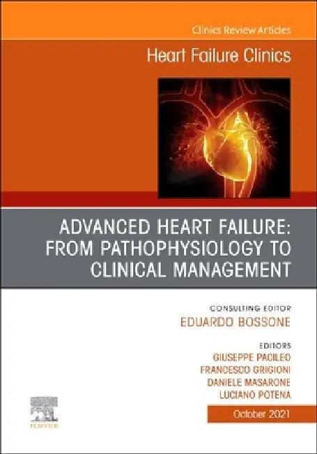 Advanced Heart Failure: From Pathophysiology to Clinical Management, an Issue of Heart Failure Clinics: Volume 17-4 by Giuseppe Pacileo, Francesco Grigioni, Daniele Masarone
