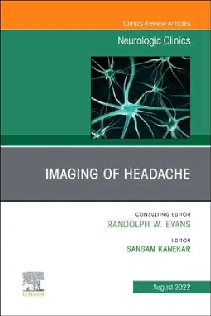 Imaging of Headache, an Issue of Neurologic Clinics: Volume 40-3 by Sangam Kanekar