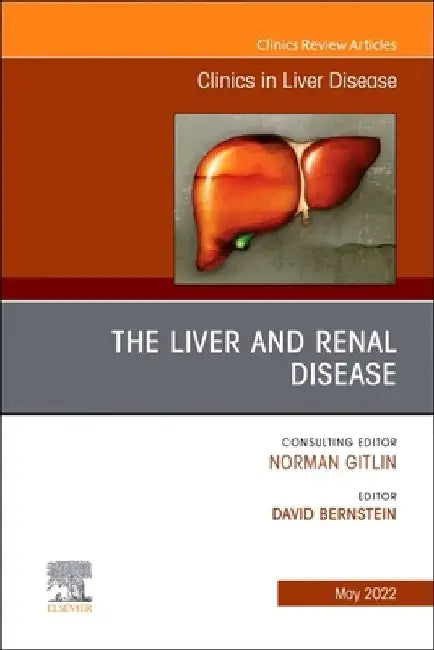 The Liver and Renal Disease, an Issue of Clinics in Liver Disease, 26 by David Bernstein