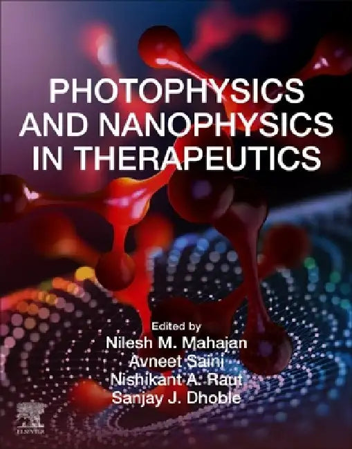 Photophysics and Nanophysics in Therapeutics by Nilesh M. Mahajan