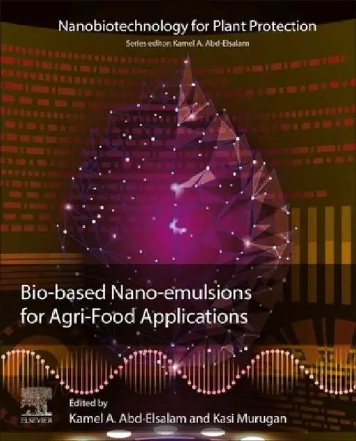 Bio-Based Nanoemulsions for Agri-Food Applications by Kamel A. Abd-Elsalam