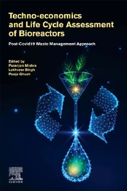 Techno-economics and Life Cycle Assessment of Bioreactors: Post-COVID-19 Waste Management Approach by Puranjan Mishra