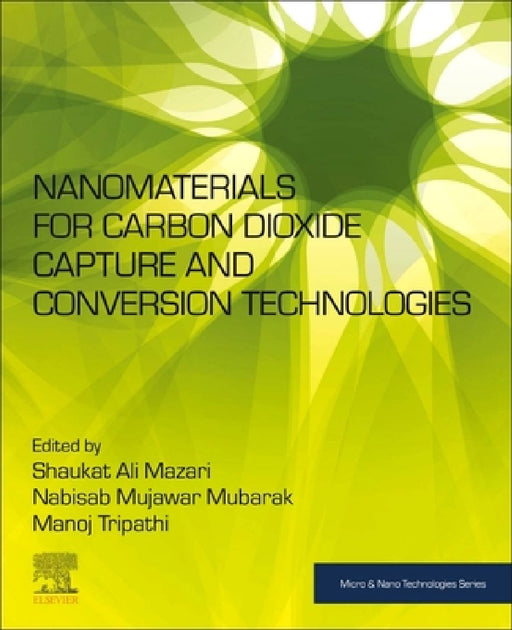 Nanomaterials for Carbon Dioxide Capture and Conversion Technologies by Shaukat Ali Mazari