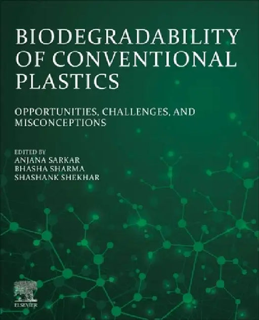 Biodegradability of Conventional Plastics: Opportunities, Challenges, and Misconceptions by Anjana Sarkar