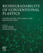 Biodegradability of Conventional Plastics: Opportunities, Challenges, and Misconceptions by Anjana Sarkar