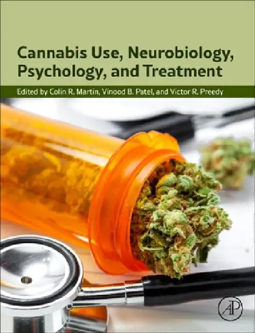 Cannabis Use, Neurobiology, Psychology, and Treatment by Colin R. Martin