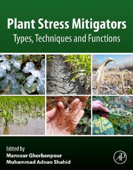 Plant Stress Mitigators: Types, Techniques and Functions by Mansour Ghorbanpour