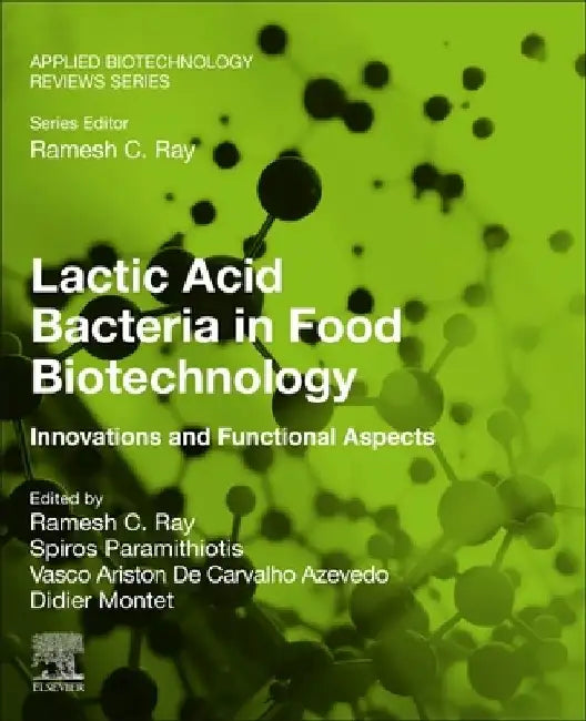 Lactic Acid Bacteria in Food Biotechnology: Innovations and Functional Aspects by Spiros Paramithiotis