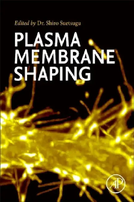 Plasma Membrane Shaping by Shiro Suetsugu