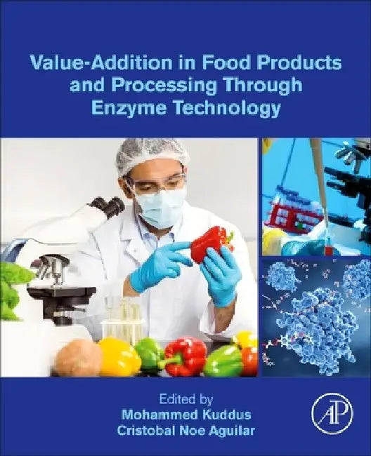 Value-Addition in Food Products and Processing Through Enzyme Technology by Mohammed Kuddus