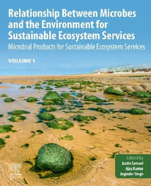 Relationship Between Microbes and Environment for Sustainable Ecosystem Services, Volume 1: Microbial Products for Sustainable Ecosystem Services by Jastin Samuel