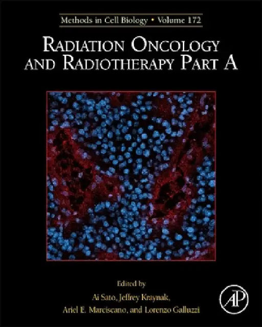 Radiation Oncology and Radiotherapy, Part a: Volume 172 by Lorenzo Galluzzi