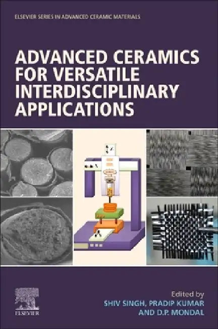 Advanced Ceramics for Versatile Interdisciplinary Applications by Shiv Singh