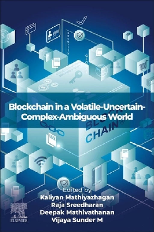Blockchain in a Volatile-Uncertain-Complex-Ambiguous World by Kaliyan Mathiyazhagan