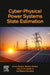 Cyber-Physical Power Systems State Estimation by Arturo Bretas