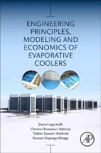 Engineering Principles, Modeling and Economics of Evaporative Coolers by Daniel Ingo Hefft