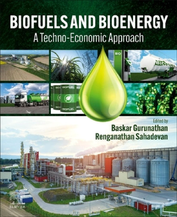 Biofuels and Bioenergy: A Techno-Economic Approach by Baskar Gurunathan