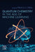Quantum Chemistry in the Age of Machine Learning by Pavlo O. Dral