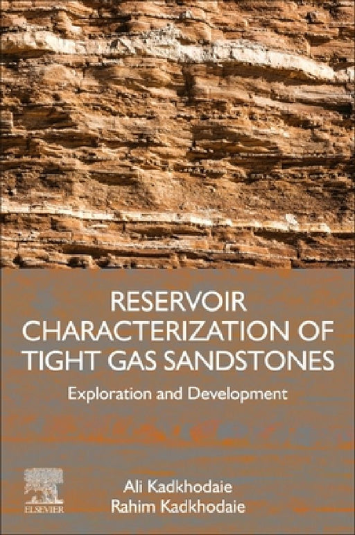 Reservoir Characterization of Tight Gas Sandstones: Exploration and Development by Ali Kadkhodaie