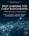Deep Learning for Chest Radiographs: Computer-Aided Classification by Yashvi Chandola