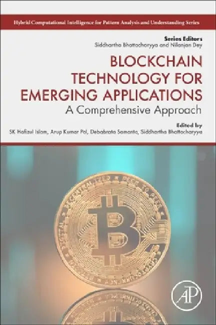 Blockchain Technology for Emerging Applications: A Comprehensive Approach by Sk Hafizul Islam