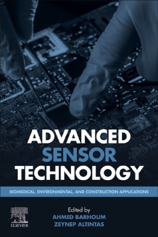 Advanced Sensor Technology: Biomedical, Environmental, and Construction Applications by Ahmed Barhoum