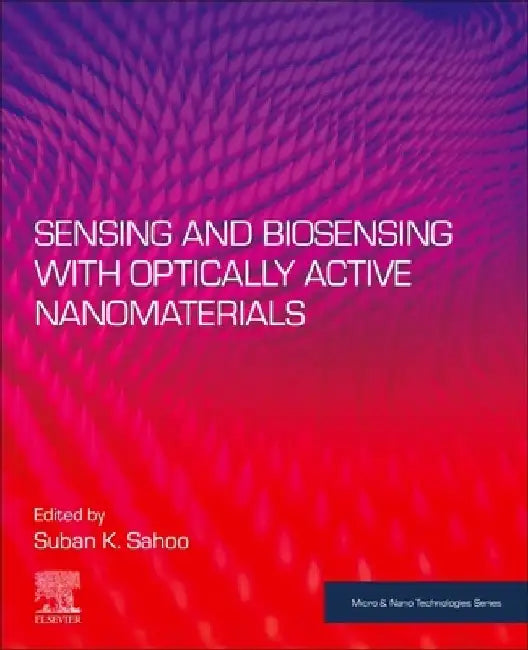 Sensing and Biosensing with Optically Active Nanomaterials by Suban K. Sahoo