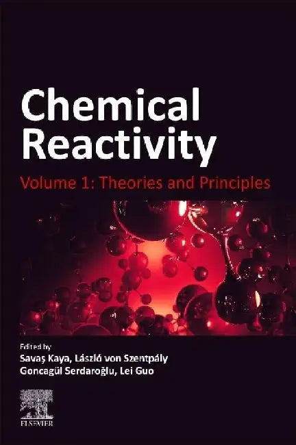 Chemical Reactivity: Theories and Principles by Kaya, Szentpaly, Serdaroglu , Guo