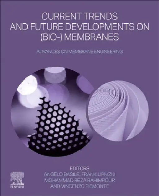Current Trends and Future Developments on (Bio-) Membranes: Advances on Membrane Engineering by Angelo Basile