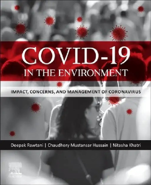COVID-19 in the Environment: Impact, Concerns, and Management of Coronavirus by Deepak Rawtani