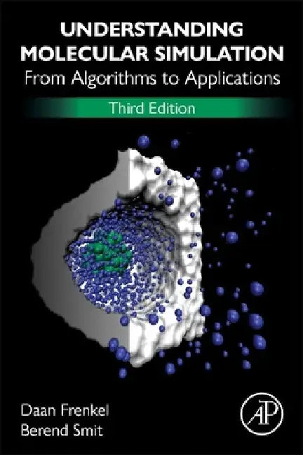 Understanding Molecular Simulation: From Algorithms to Applications by Daan Frenkel