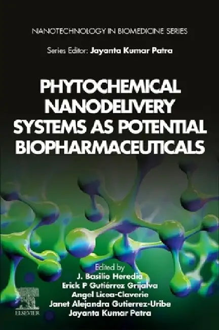 Phytochemical Nanodelivery Systems as Potential Biopharmaceuticals by J. Basilio Heredia