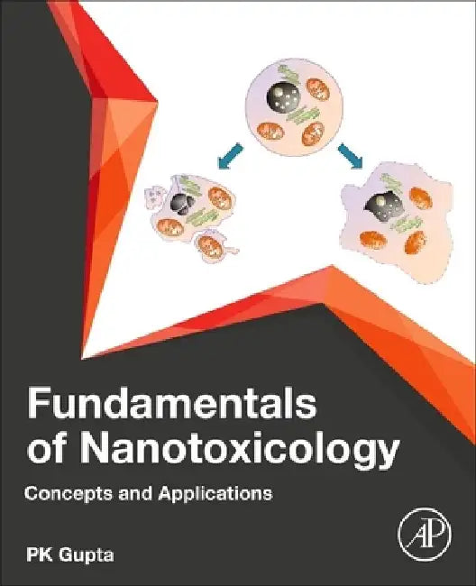 Fundamentals of Nanotoxicology: Concepts and Applications by Pk Gupta