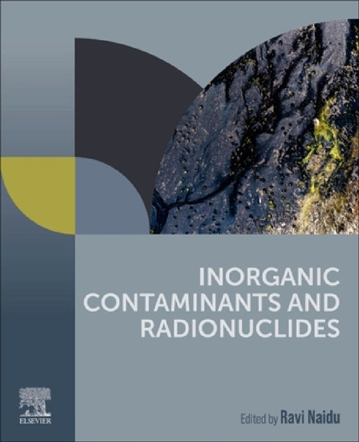 Inorganic Contaminants and Radionuclides by Ravi Naidu