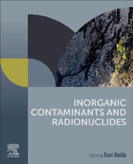 Inorganic Contaminants and Radionuclides by Ravi Naidu