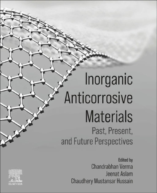 Inorganic Anticorrosive Materials: Past, Present and Future Perspectives by Chandrabhan Verma