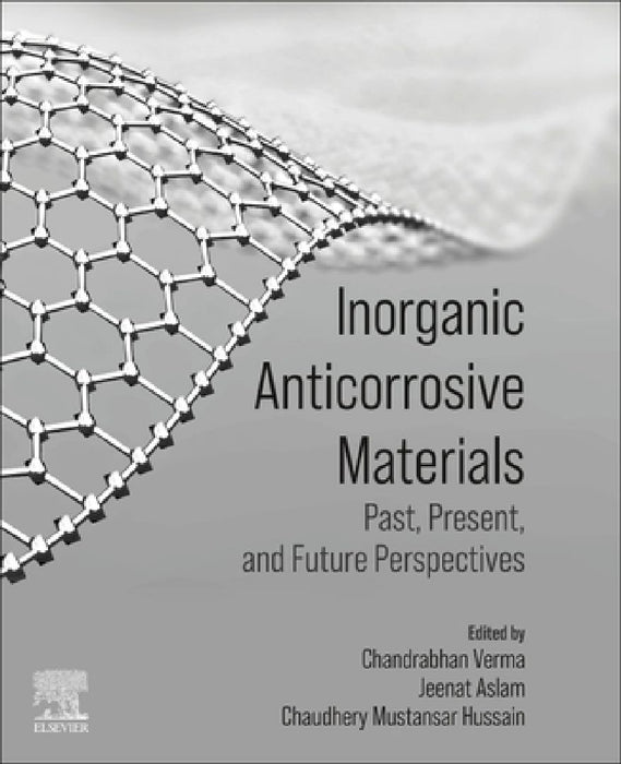 Inorganic Anticorrosive Materials: Past, Present and Future Perspectives by Chandrabhan Verma