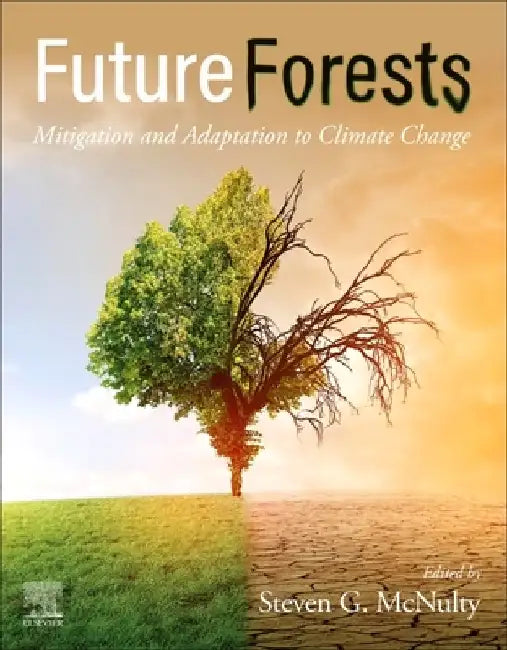 Future Forests: Adaptation to Climate Change by Steven McNulty