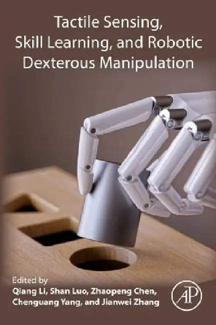 Tactile Sensing, Skill Learning, and Robotic Dexterous Manipulation by Qiang Li