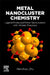 Metal Nanocluster Chemistry: Ligand-Protected Metal Nanoclusters With Atomic Precision by Manzhou Zhu
