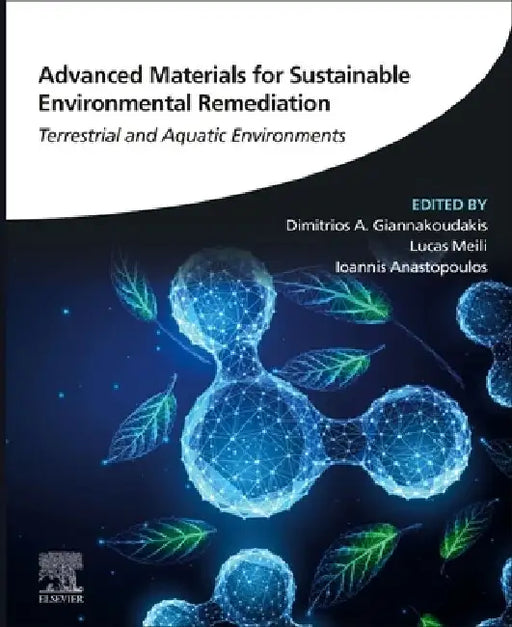 Advanced Materials for Sustainable Environmental Remediation: Terrestrial and Aquatic Environments by Dimitrios A. Giannakoudakis