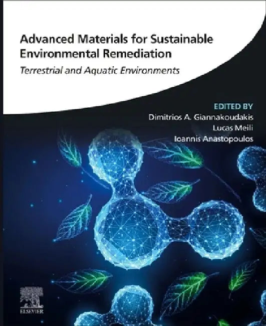 Advanced Materials for Sustainable Environmental Remediation: Terrestrial and Aquatic Environments by Dimitrios A. Giannakoudakis