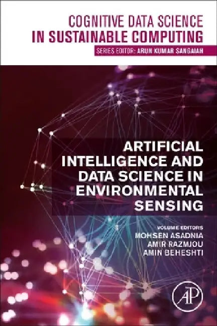 Artificial Intelligence and Data Science in Environmental Sensing by Mohsen Asadnia