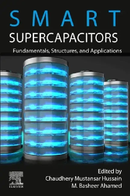 Smart Supercapacitors: Fundamentals, Structures, and Applications by M. Basheer Ahamed