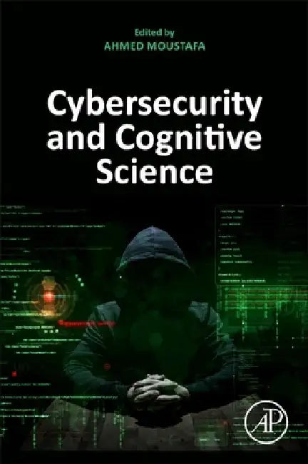 Cybersecurity and Cognitive Science by Ahmed Moustafa
