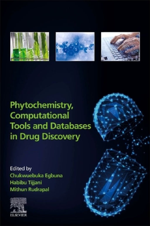 Phytochemistry, Computational Tools, and Databases in Drug Discovery by Chukwuebuka Egbuna