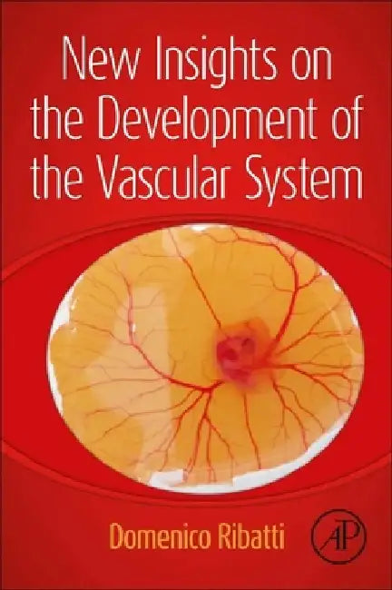 New Insights on the Development of the Vascular System by Domenico Ribatti