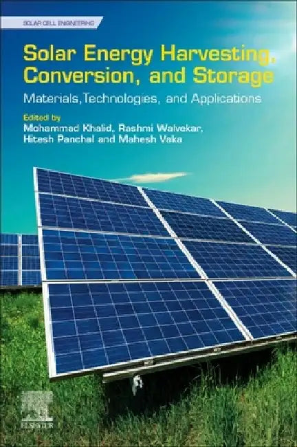 Solar Energy Harvesting, Conversion, and Storage: Materials, Technologies, and Applications by Mohammad Khalid